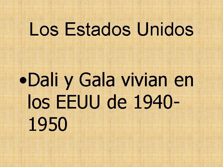 Los Estados Unidos • Dali y Gala vivian en los EEUU de 19401950 