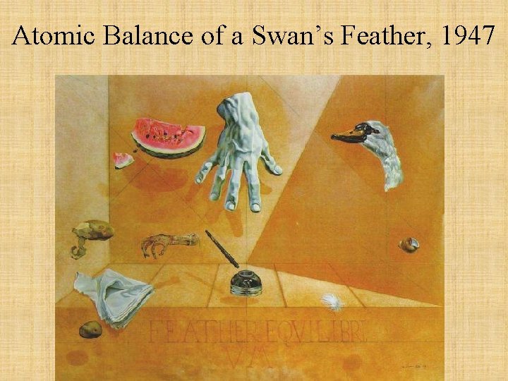 Atomic Balance of a Swan’s Feather, 1947 