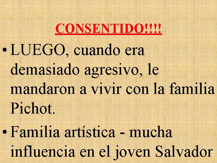 CONSENTIDO!!!! • LUEGO, cuando era demasiado agresivo, le mandaron a vivir con la familia