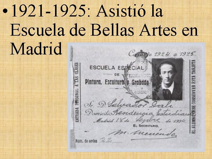 • 1921 -1925: Asistió la Escuela de Bellas Artes en Madrid • 1921 -1925: Asistió la Escuela de Bellas Artes en Madrid