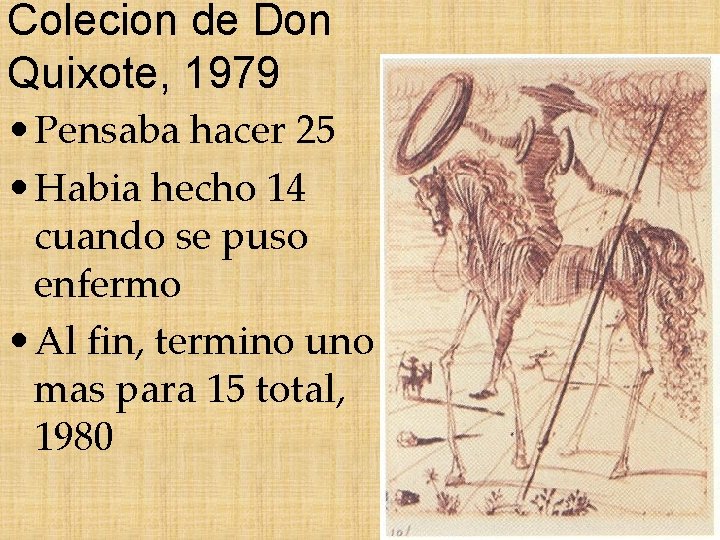 Colecion de Don Quixote, 1979 • Pensaba hacer 25 • Habia hecho 14 cuando