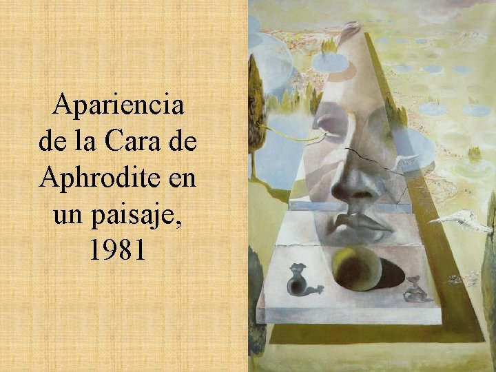 Apariencia de la Cara de Aphrodite en un paisaje, 1981 