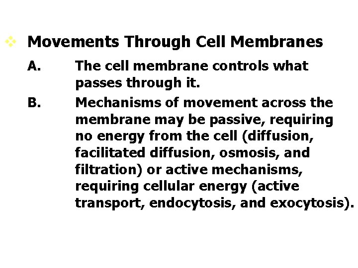v Movements Through Cell Membranes A. B. The cell membrane controls what passes through