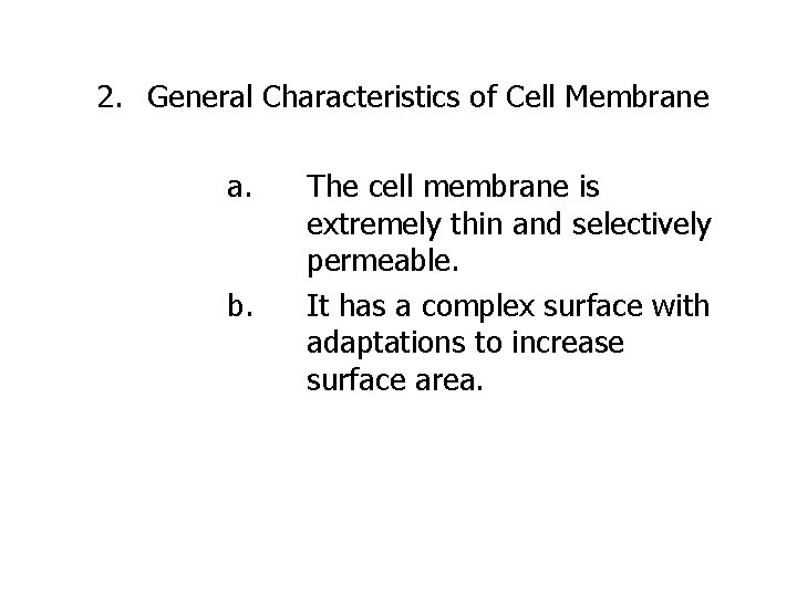 2. General Characteristics of Cell Membrane a. b. The cell membrane is extremely thin