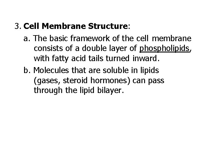 3. Cell Membrane Structure: a. The basic framework of the cell membrane consists of