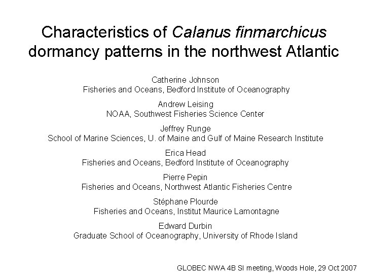 Characteristics of Calanus finmarchicus dormancy patterns in the northwest Atlantic Catherine Johnson Fisheries and