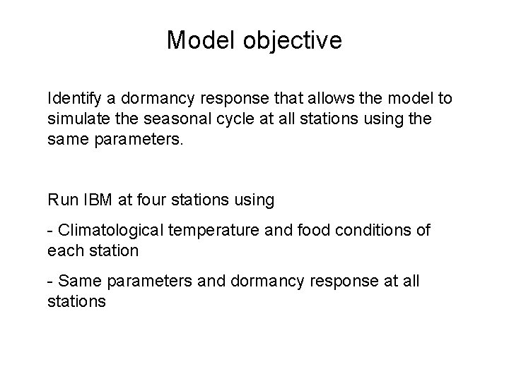 Model objective Identify a dormancy response that allows the model to simulate the seasonal