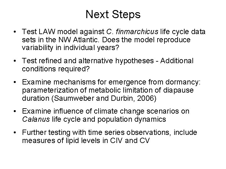 Next Steps • Test LAW model against C. finmarchicus life cycle data sets in