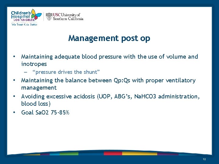 Management post op • Maintaining adequate blood pressure with the use of volume and