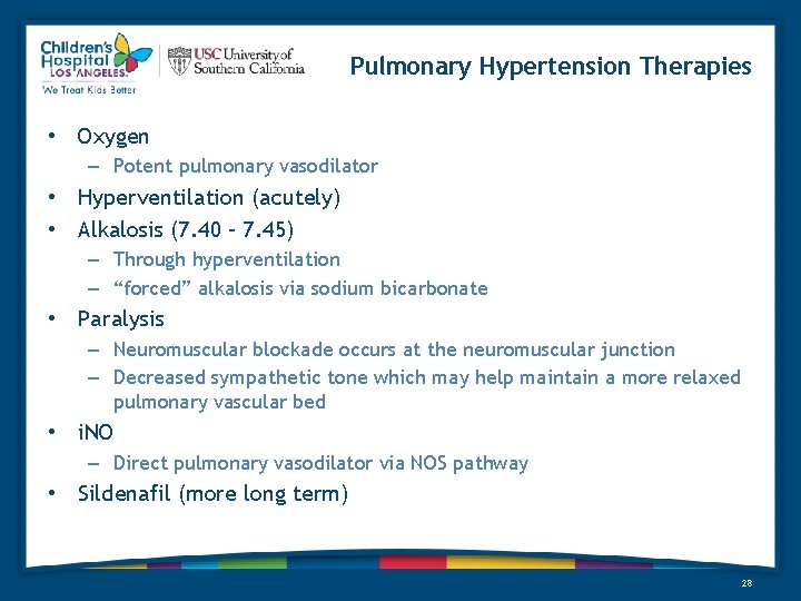 Pulmonary Hypertension Therapies • Oxygen – Potent pulmonary vasodilator • Hyperventilation (acutely) • Alkalosis