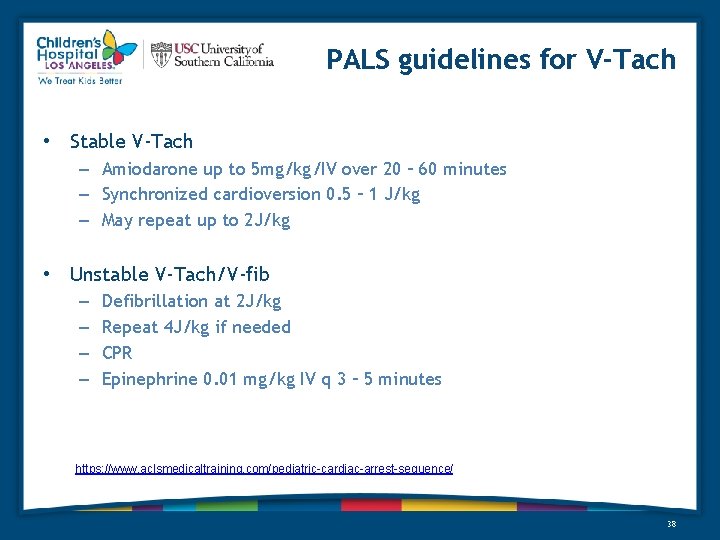 PALS guidelines for V-Tach • Stable V-Tach – Amiodarone up to 5 mg/kg/IV over