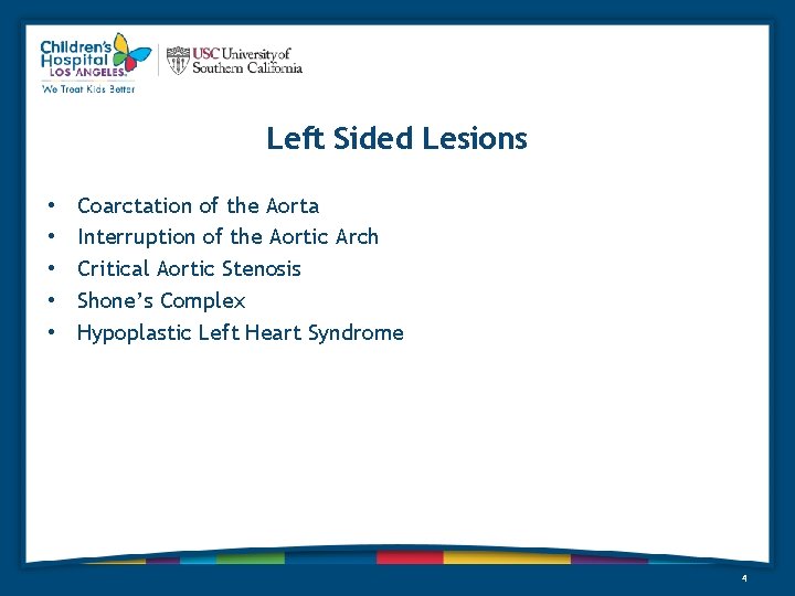 Left Sided Lesions • • • Coarctation of the Aorta Interruption of the Aortic