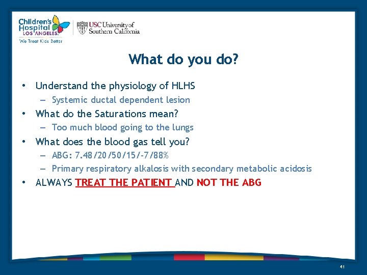 What do you do? • Understand the physiology of HLHS – Systemic ductal dependent