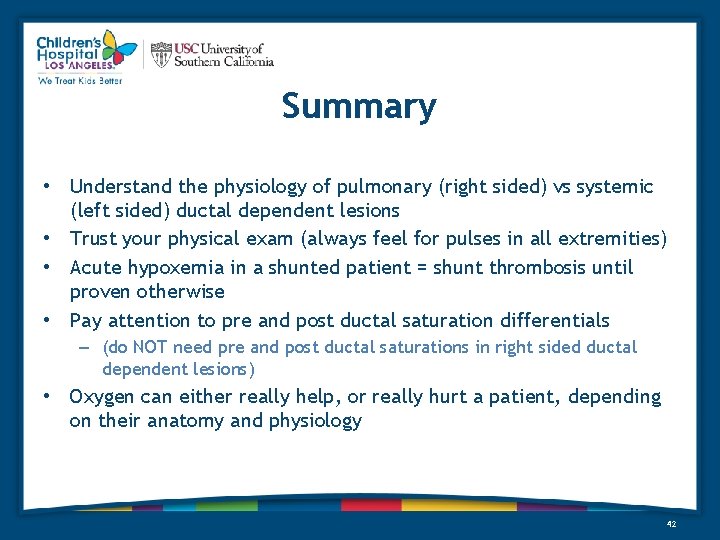 Summary • Understand the physiology of pulmonary (right sided) vs systemic (left sided) ductal