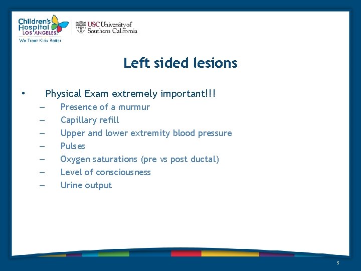 Left sided lesions Physical Exam extremely important!!! • – – – – Presence of