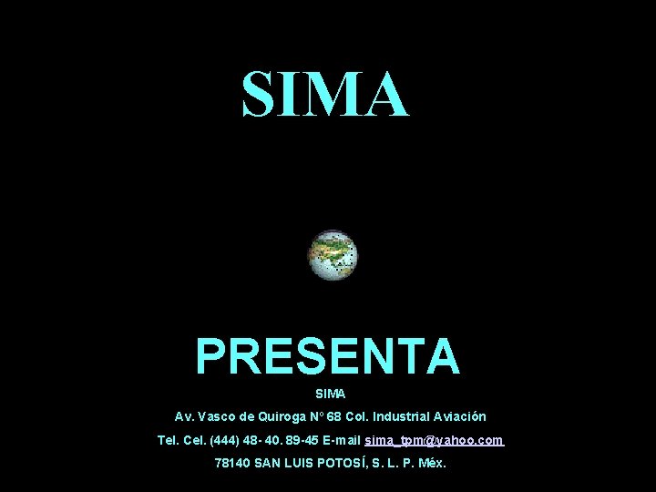 SIMA PRESENTA SIMA Av. Vasco de Quiroga Nº 68 Col. Industrial Aviación Tel. Cel.