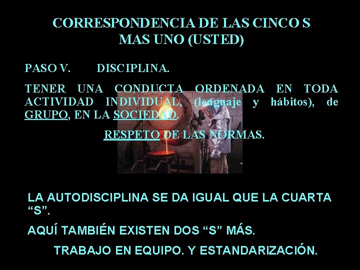 CORRESPONDENCIA DE LAS CINCO S MAS UNO (USTED) PASO V. DISCIPLINA. TENER UNA CONDUCTA