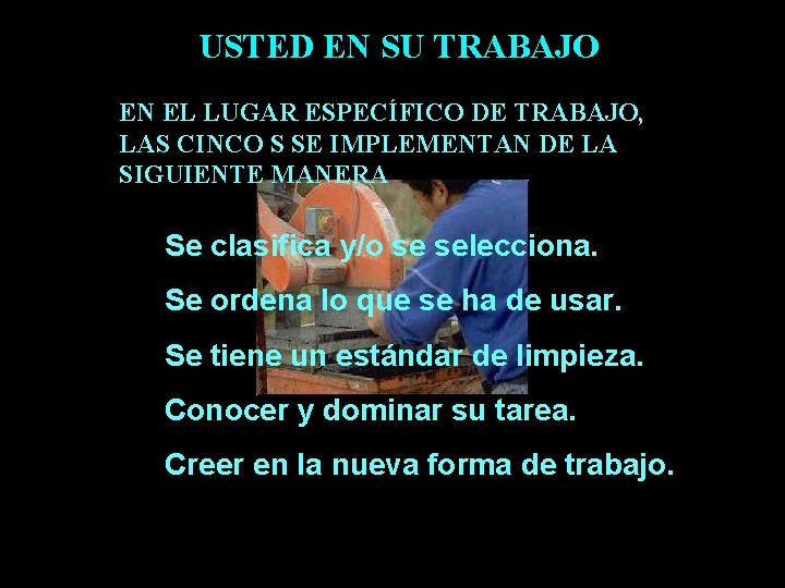 USTED EN SU TRABAJO EN EL LUGAR ESPECÍFICO DE TRABAJO, LAS CINCO S SE