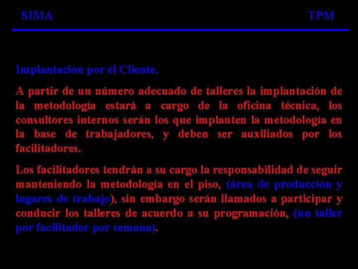 SIMA TPM Implantación por él Cliente. A partir de un número adecuado de talleres