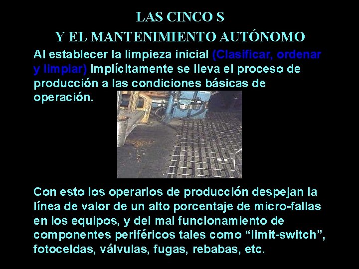 LAS CINCO S Y EL MANTENIMIENTO AUTÓNOMO Al establecer la limpieza inicial (Clasificar, ordenar