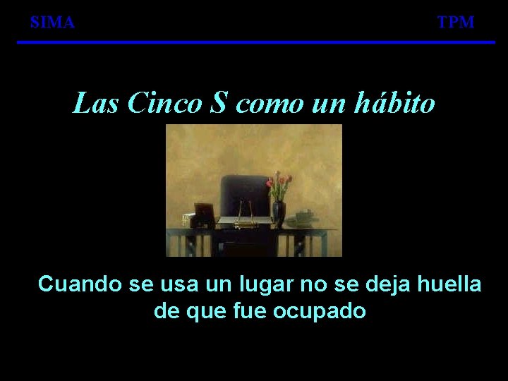 SIMA TPM Las Cinco S como un hábito Cuando se usa un lugar no