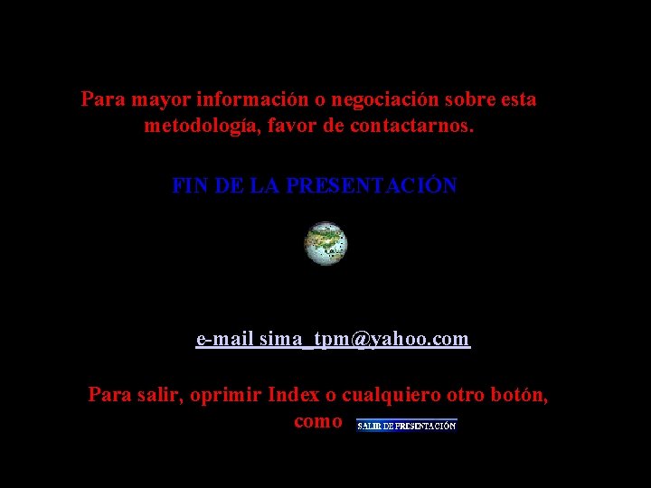 Para mayor información o negociación sobre esta metodología, favor de contactarnos. FIN DE LA