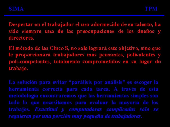 SIMA TPM Despertar en el trabajador el uso adormecido de su talento, ha sido