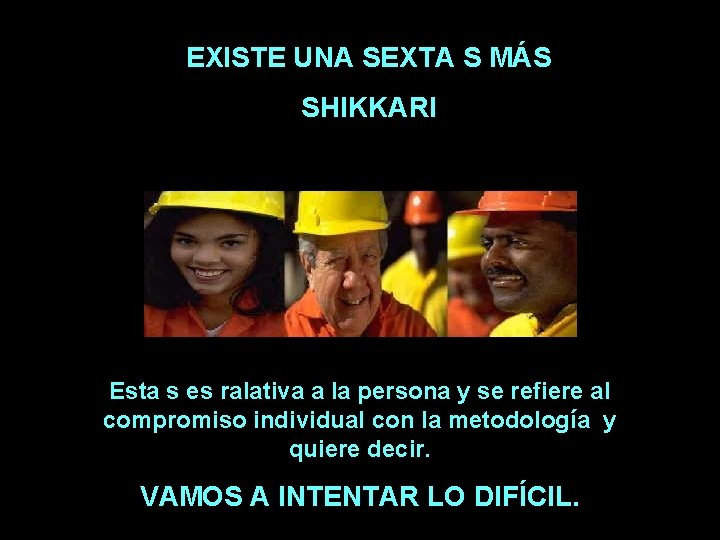 EXISTE UNA SEXTA S MÁS SHIKKARI Esta s es ralativa a la persona y