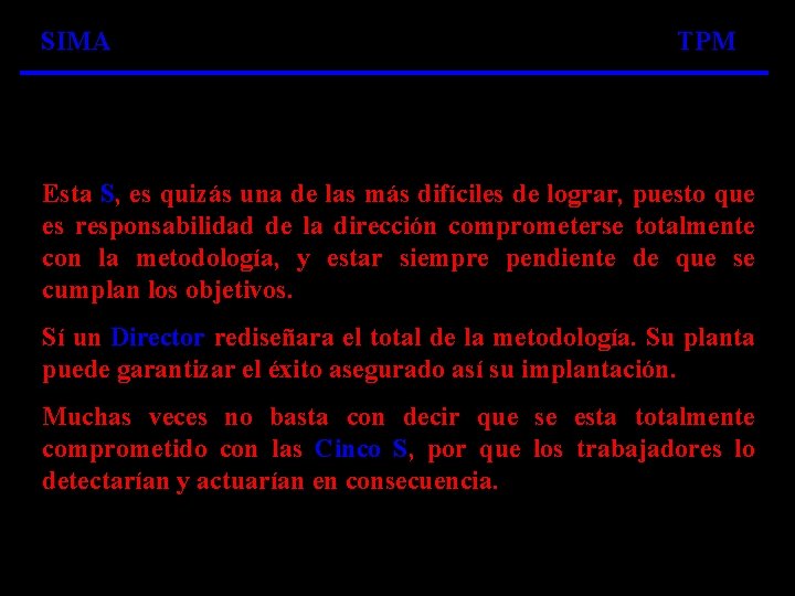 SIMA TPM Esta S, es quizás una de las más difíciles de lograr, puesto