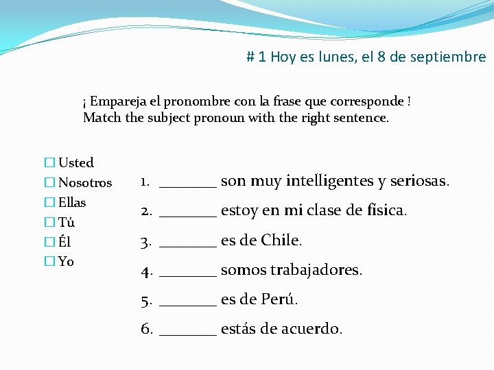 # 1 Hoy es lunes, el 8 de septiembre ¡ Empareja el pronombre con