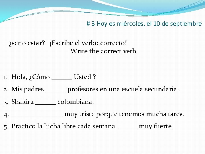 # 3 Hoy es miércoles, el 10 de septiembre ¿ser o estar? ¡Escribe el