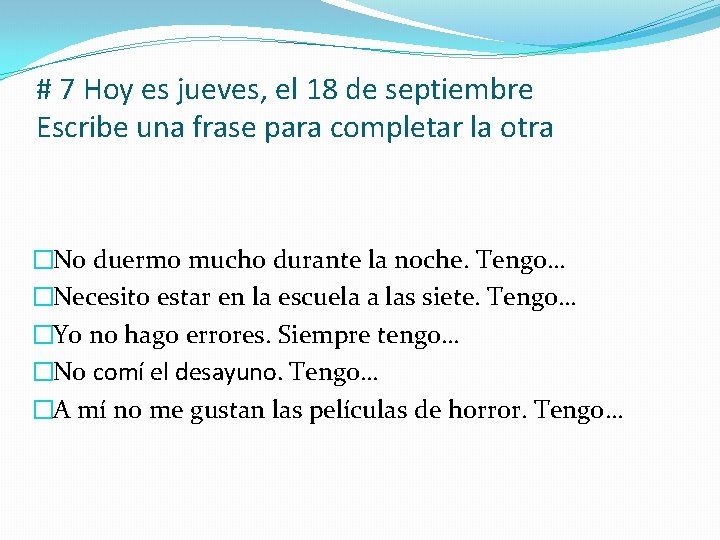 # 7 Hoy es jueves, el 18 de septiembre Escribe una frase para completar