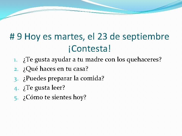 # 9 Hoy es martes, el 23 de septiembre ¡Contesta! 1. 2. 3. 4.