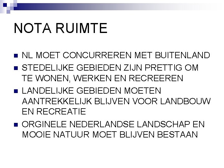 NOTA RUIMTE n n NL MOET CONCURREREN MET BUITENLAND STEDELIJKE GEBIEDEN ZIJN PRETTIG OM