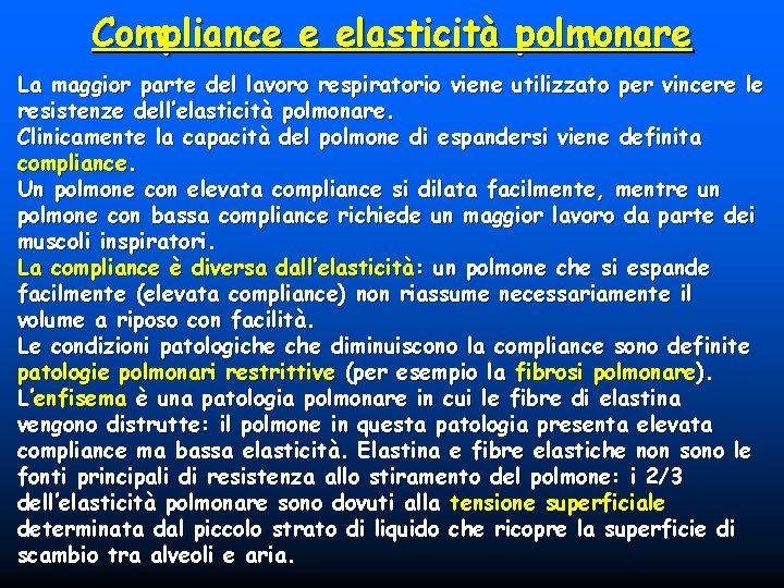 Compliance e elasticità polmonare La maggior parte del lavoro respiratorio viene utilizzato per vincere