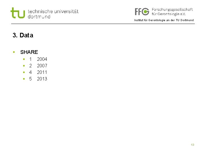 Institut für Gerontologie an der TU Dortmund 3. Data § SHARE § § 1