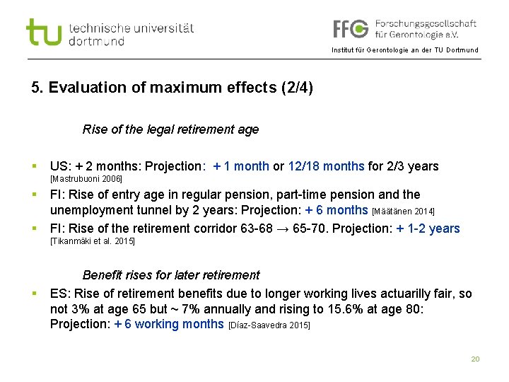 Institut für Gerontologie an der TU Dortmund 5. Evaluation of maximum effects (2/4) Rise