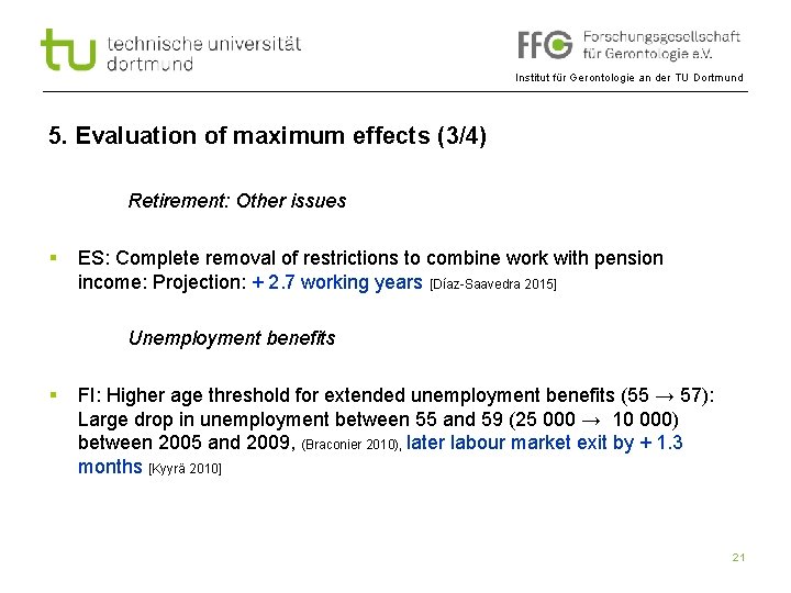 Institut für Gerontologie an der TU Dortmund 5. Evaluation of maximum effects (3/4) Retirement: