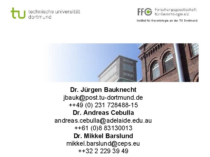 Institut für Gerontologie an der TU Dortmund Dr. Jürgen Bauknecht jbauk@post. tu-dortmund. de ++49