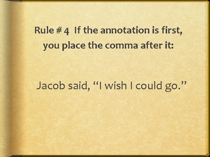 Rule # 4 If the annotation is first, you place the comma after it: