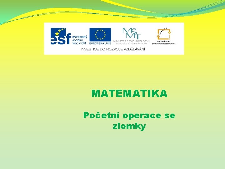 MATEMATIKA Početní operace se zlomky 
