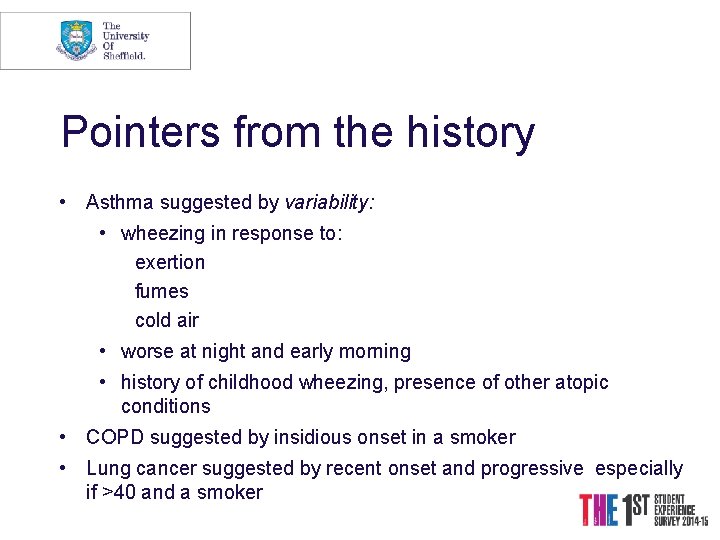 Pointers from the history • Asthma suggested by variability: • wheezing in response to: