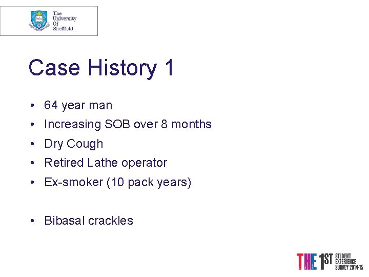 Case History 1 • 64 year man • Increasing SOB over 8 months •