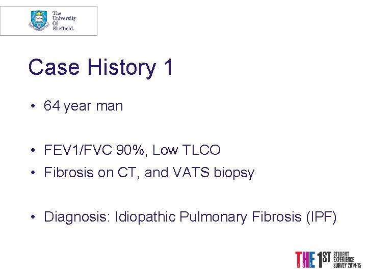 Case History 1 • 64 year man • FEV 1/FVC 90%, Low TLCO •