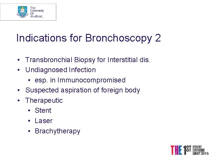 Indications for Bronchoscopy 2 • Transbronchial Biopsy for Interstitial dis. • Undiagnosed Infection •