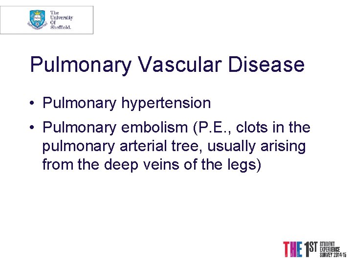 Pulmonary Vascular Disease • Pulmonary hypertension • Pulmonary embolism (P. E. , clots in