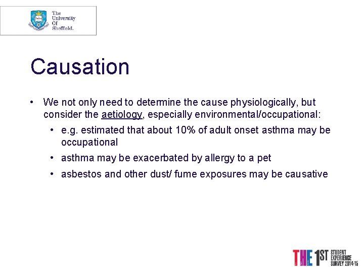 Causation • We not only need to determine the cause physiologically, but consider the