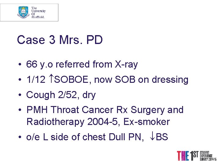 Case 3 Mrs. PD • 66 y. o referred from X-ray • 1/12 SOBOE,