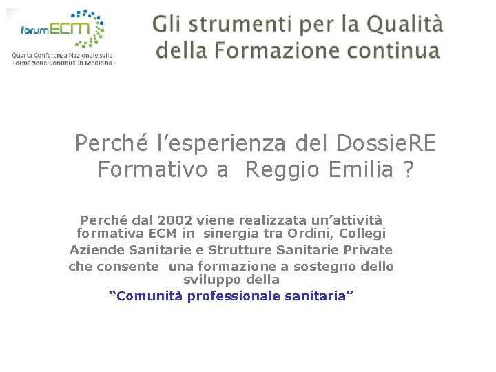 Perché l’esperienza del Dossie. RE Formativo a Reggio Emilia ? Perché dal 2002 viene