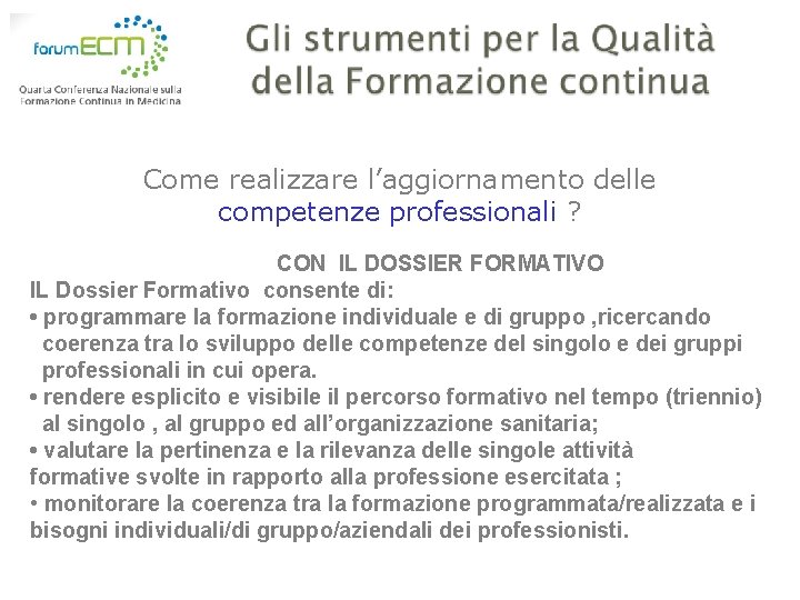 Come realizzare l’aggiornamento delle competenze professionali ? CON IL DOSSIER FORMATIVO IL Dossier Formativo